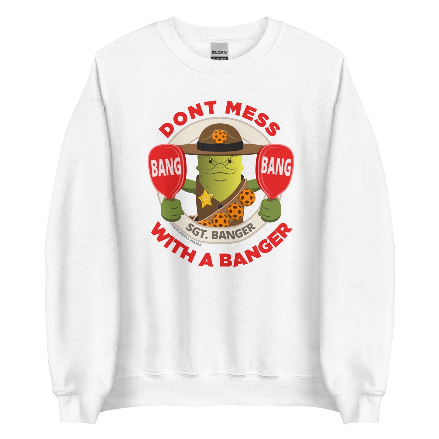 Pickleball Sweatshirt - "Don't mess with a Banger" - Sgt. Banger - DocDink.com