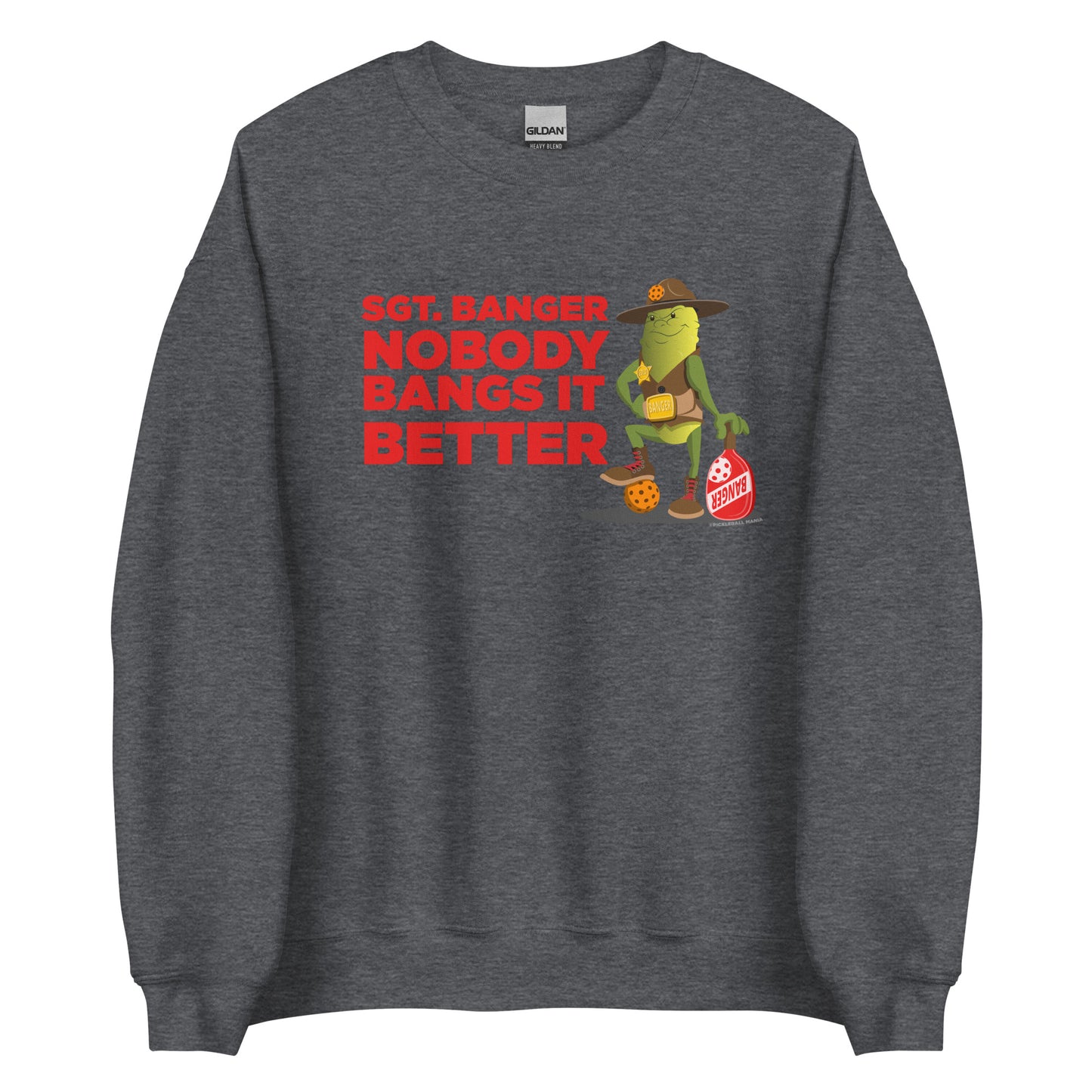 Pickleball Sweatshirt - "Nobody Bangs it Better" - Sgt. Banger - DocDink.com