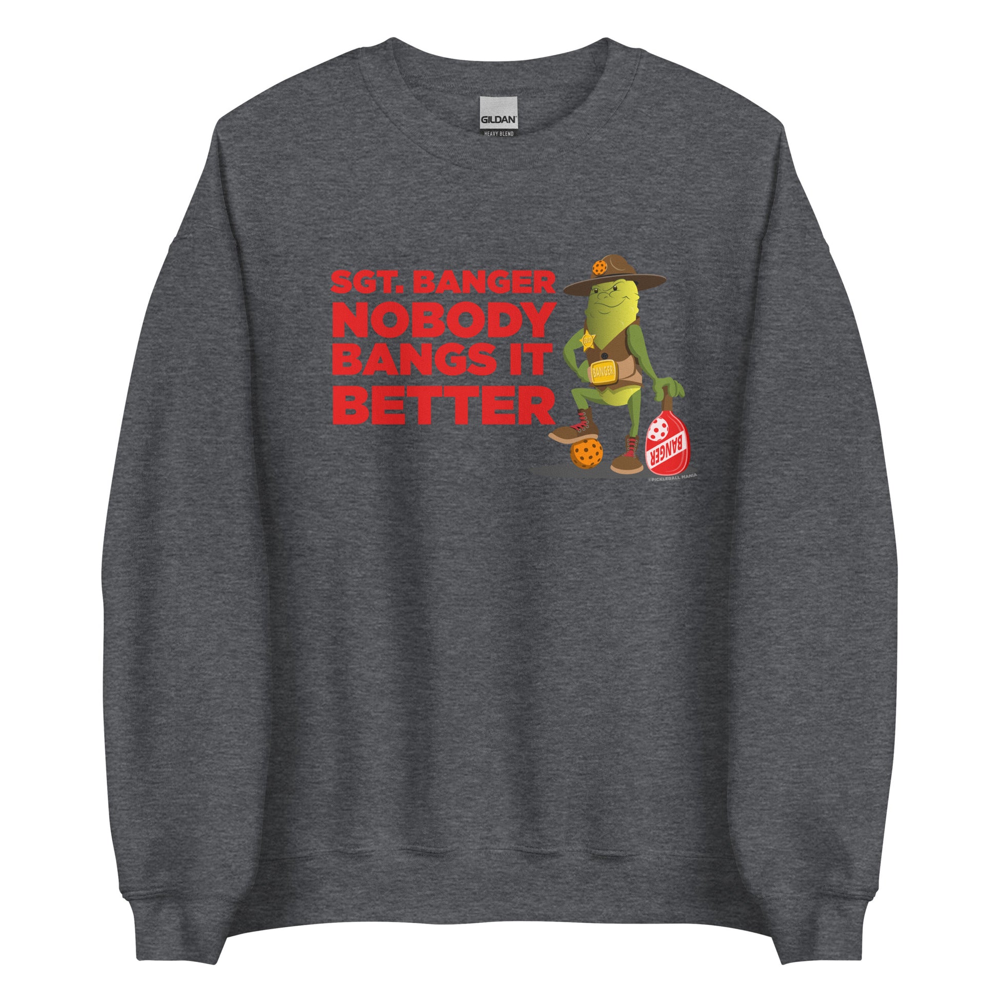 Pickleball Sweatshirt - "Nobody Bangs it Better" - Sgt. Banger - DocDink.com