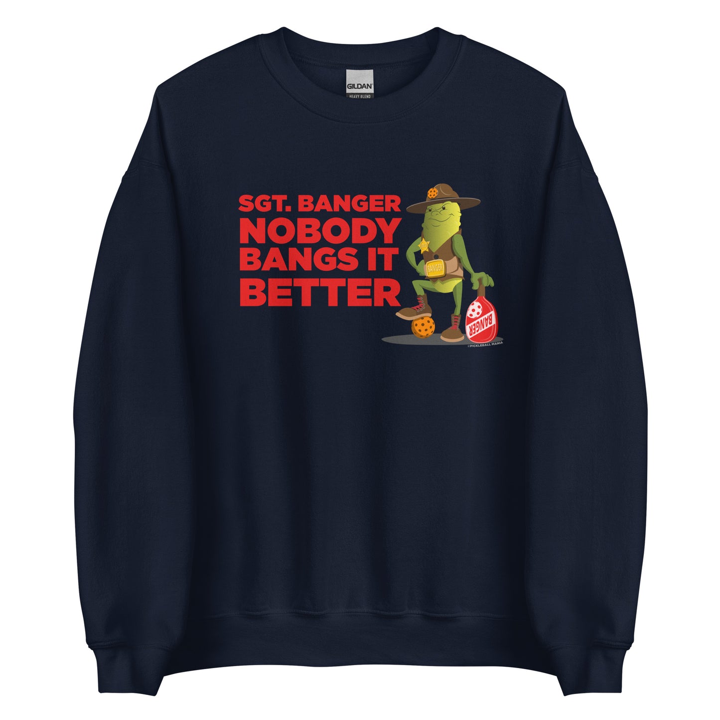 Pickleball Sweatshirt - "Nobody Bangs it Better" - Sgt. Banger - DocDink.com