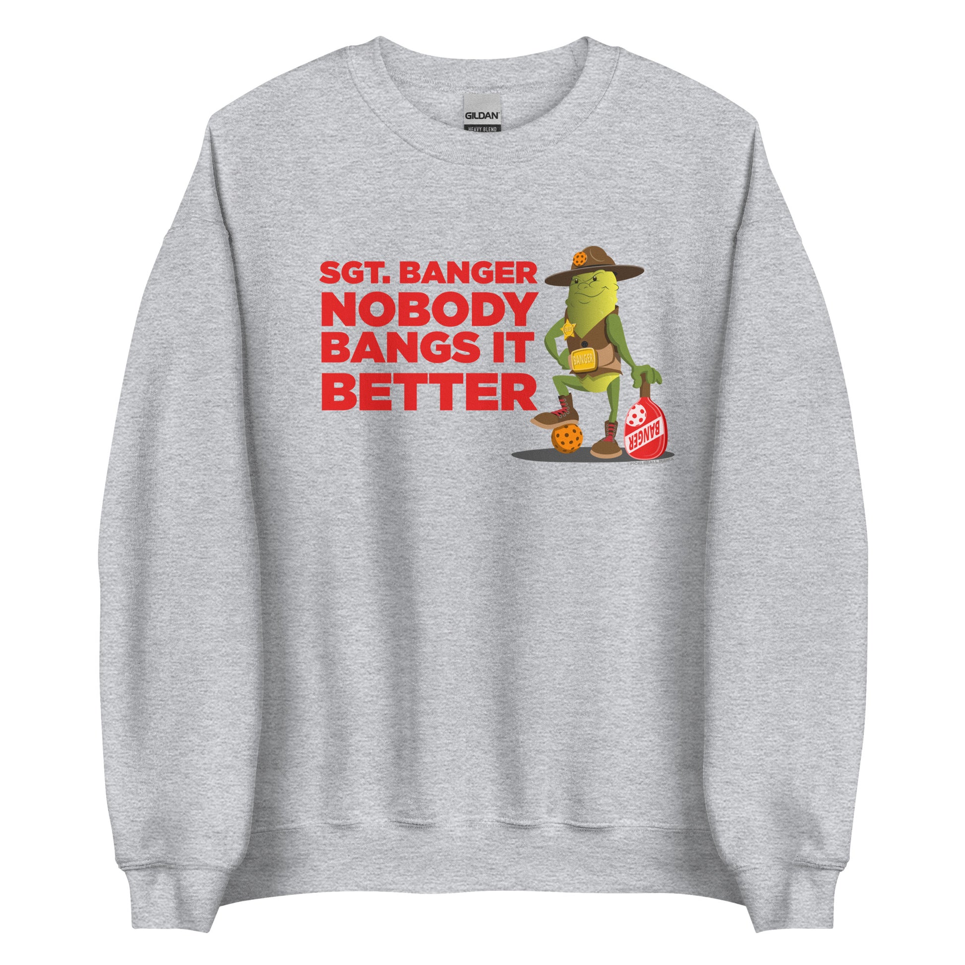 Pickleball Sweatshirt - "Nobody Bangs it Better" - Sgt. Banger - DocDink.com